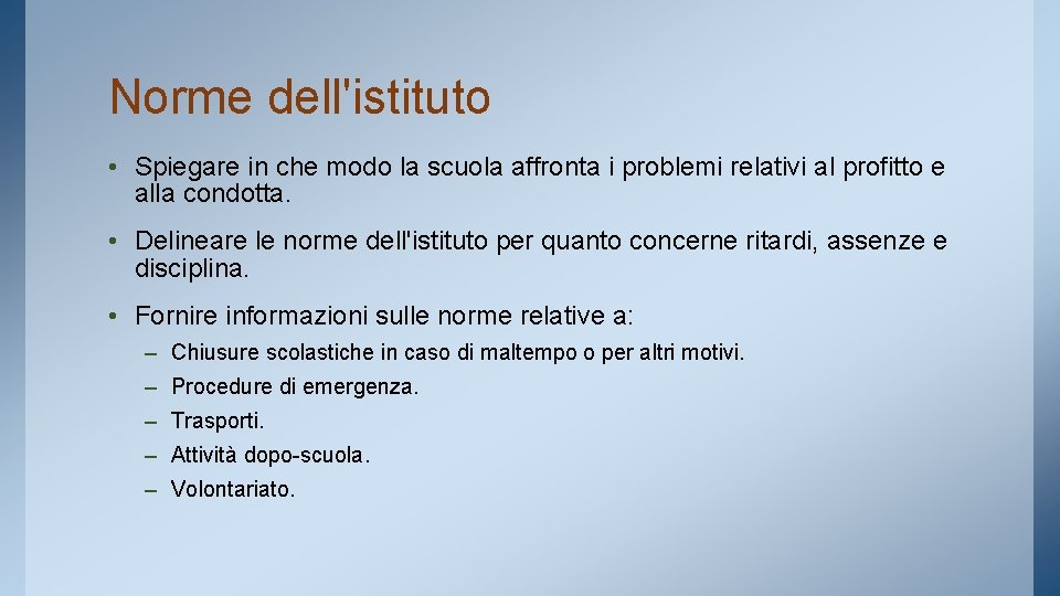 Norme dell'istituto • Spiegare in che modo la scuola affronta i problemi relativi al Norme dell'istituto • Spiegare in che modo la scuola affronta i problemi relativi al