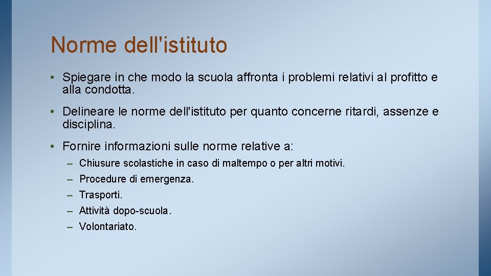 Norme dell'istituto • Spiegare in che modo la scuola affronta i problemi relativi al