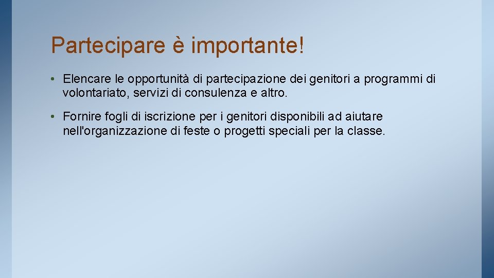 Partecipare è importante! • Elencare le opportunità di partecipazione dei genitori a programmi di