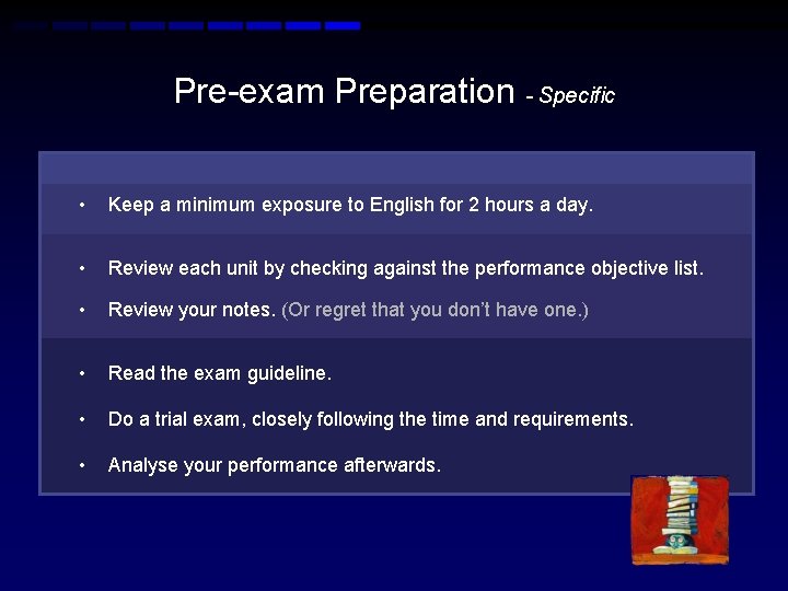 Pre-exam Preparation - Specific • Keep a minimum exposure to English for 2 hours Pre-exam Preparation - Specific • Keep a minimum exposure to English for 2 hours