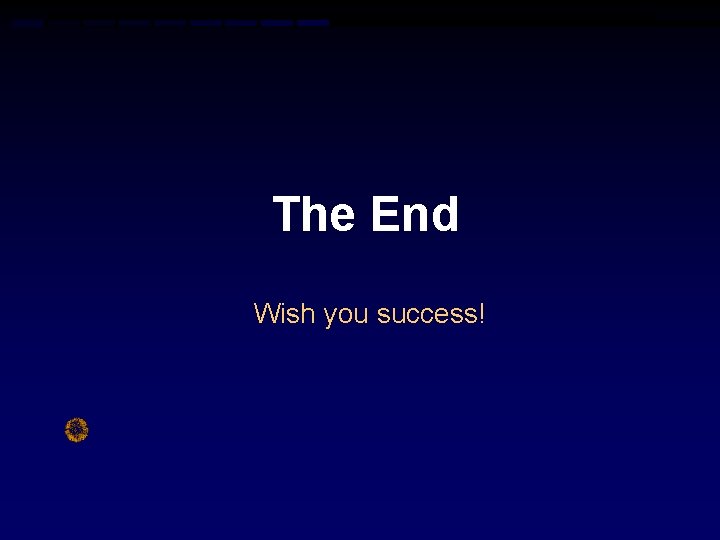 The End Wish you success! The End Wish you success!