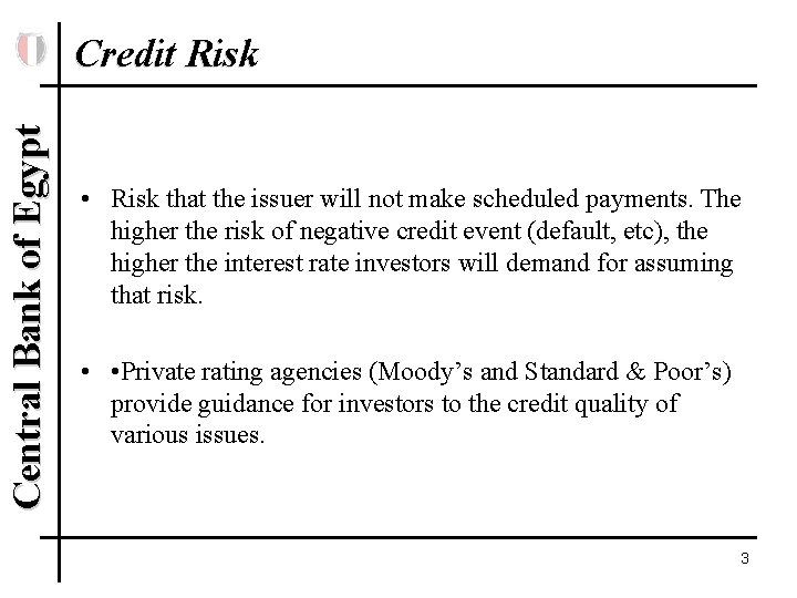 Central Bank of Egypt Credit Risk • Risk that the issuer will not make Central Bank of Egypt Credit Risk • Risk that the issuer will not make