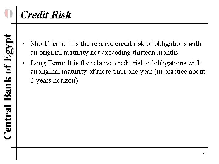 Central Bank of Egypt Credit Risk • Short Term: It is the relative credit