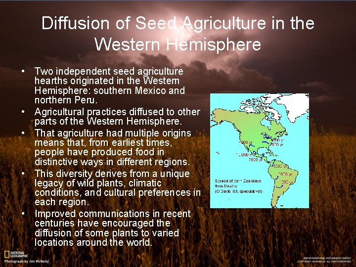 Diffusion of Seed Agriculture in the Western Hemisphere • Two independent seed agriculture hearths