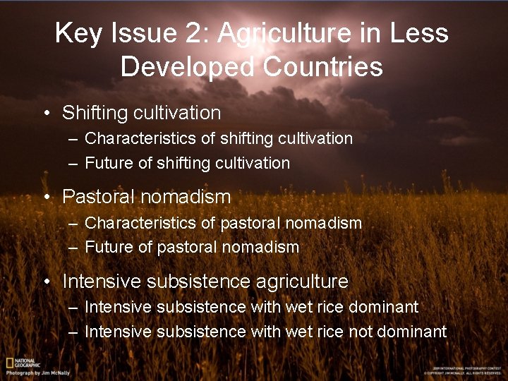 Key Issue 2: Agriculture in Less Developed Countries • Shifting cultivation – Characteristics of