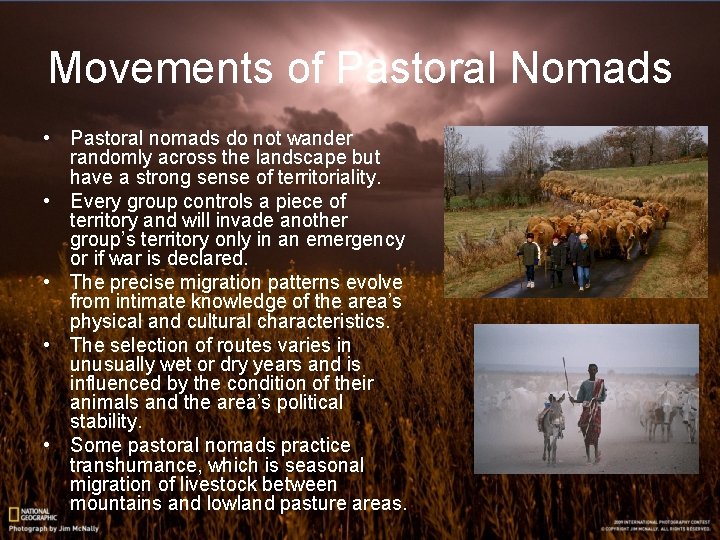 Movements of Pastoral Nomads • Pastoral nomads do not wander randomly across the landscape