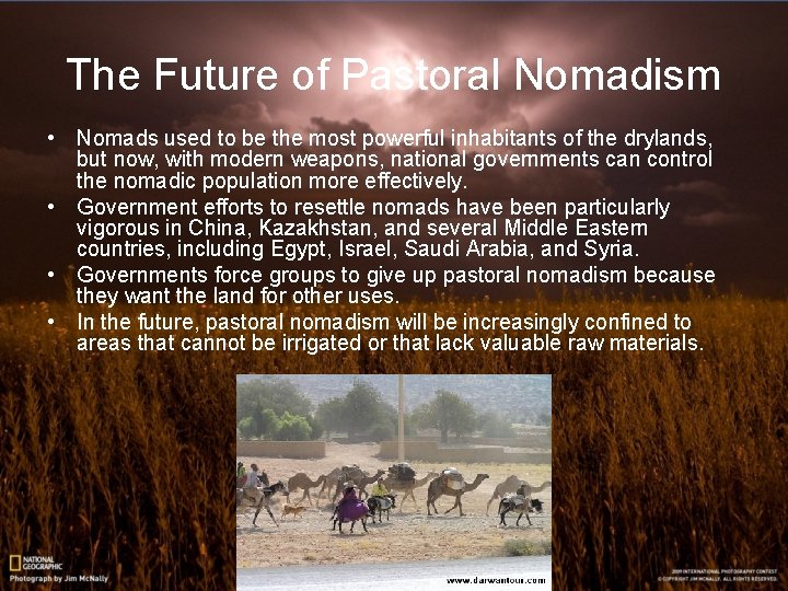 The Future of Pastoral Nomadism • Nomads used to be the most powerful inhabitants