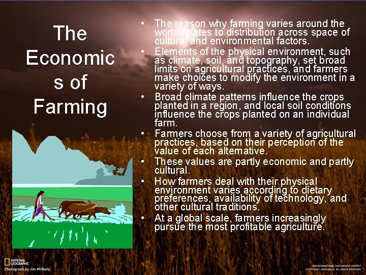 The Economic s of Farming • The reason why farming varies around the world