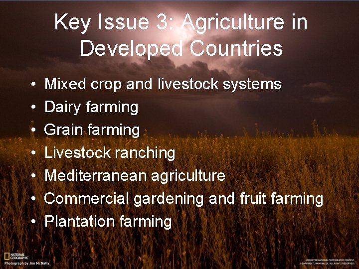 Key Issue 3: Agriculture in Developed Countries • • Mixed crop and livestock systems