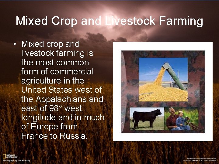 Mixed Crop and Livestock Farming • Mixed crop and livestock farming is the most