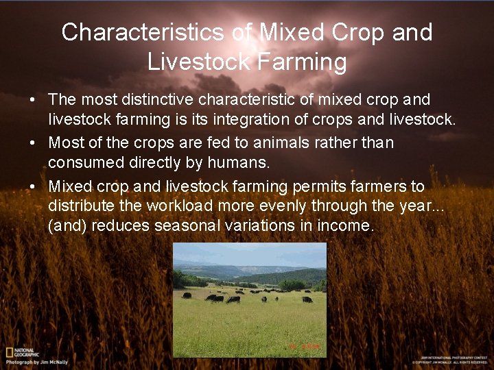 Characteristics of Mixed Crop and Livestock Farming • The most distinctive characteristic of mixed