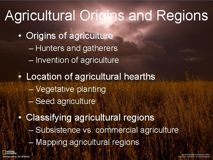 Agricultural Origins and Regions • Origins of agriculture – Hunters and gatherers – Invention