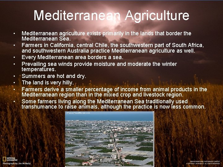 Mediterranean Agriculture • • Mediterranean agriculture exists primarily in the lands that border the