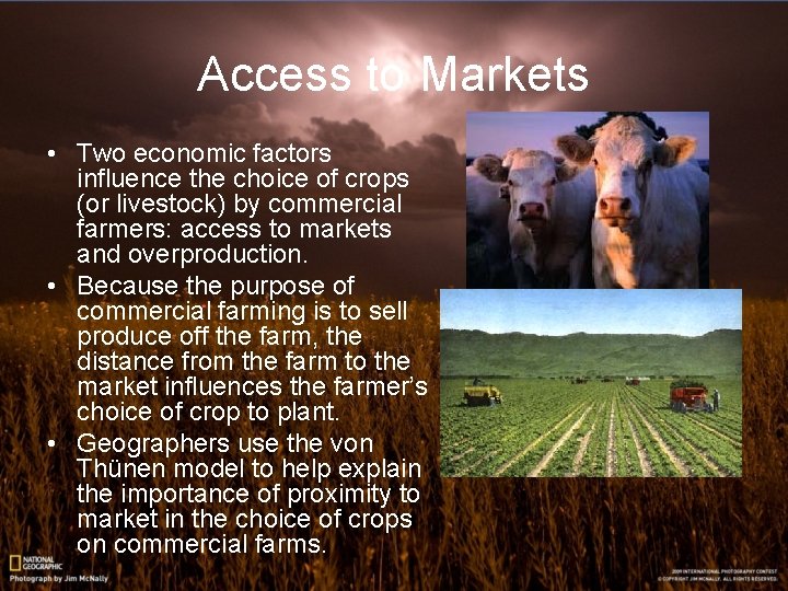 Access to Markets • Two economic factors influence the choice of crops (or livestock)