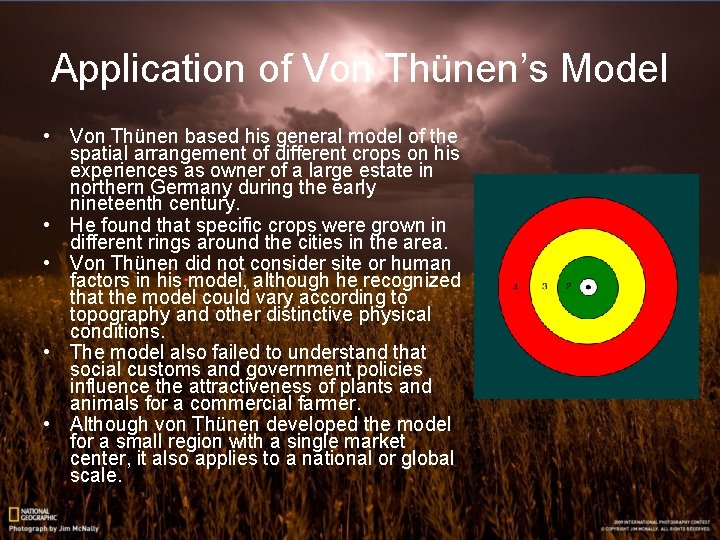 Application of Von Thünen’s Model • Von Thünen based his general model of the
