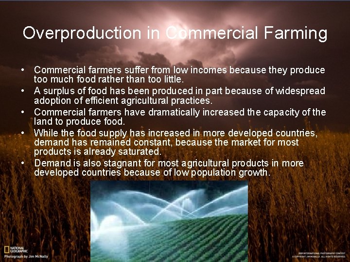 Overproduction in Commercial Farming • Commercial farmers suffer from low incomes because they produce