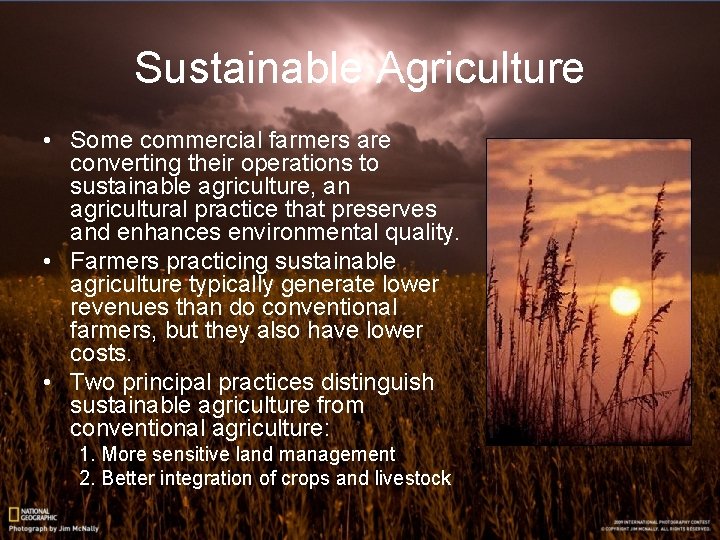 Sustainable Agriculture • Some commercial farmers are converting their operations to sustainable agriculture, an