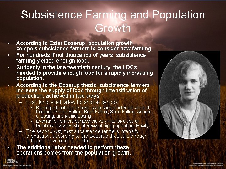 Subsistence Farming and Population Growth • • According to Ester Boserup, population growth compels