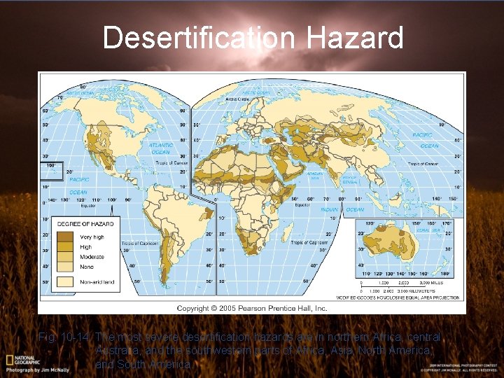 Desertification Hazard Fig. 10 -14: The most severe desertification hazards are in northern Africa,