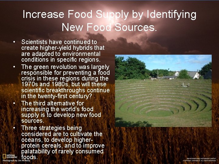 Increase Food Supply by Identifying New Food Sources. • Scientists have continued to create