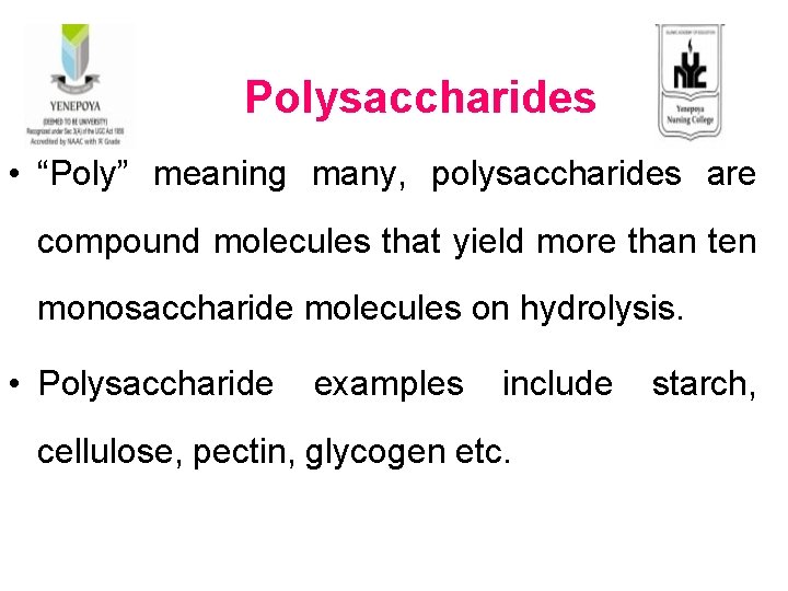  Polysaccharides • “Poly” meaning many, polysaccharides are compound molecules that yield more than