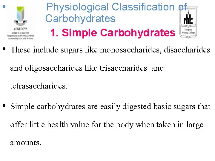  • Physiological Classification of Carbohydrates 1. Simple Carbohydrates • These include sugars like
