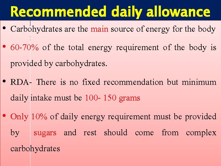 Recommended daily allowance • Carbohydrates are the main source of energy for the body