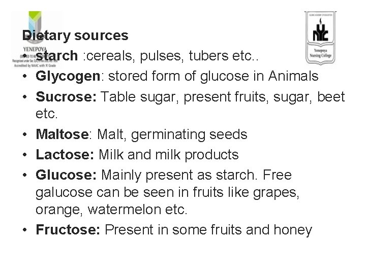 Dietary sources • starch : cereals, pulses, tubers etc. . • Glycogen: stored form