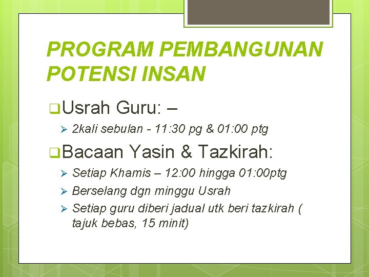 PROGRAM PEMBANGUNAN POTENSI INSAN q. Usrah Guru: – Ø 2 kali sebulan - 11: