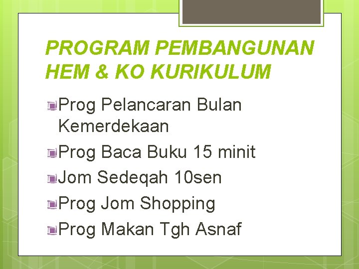 PROGRAM PEMBANGUNAN HEM & KO KURIKULUM Prog Pelancaran Bulan Kemerdekaan Prog Baca Buku 15