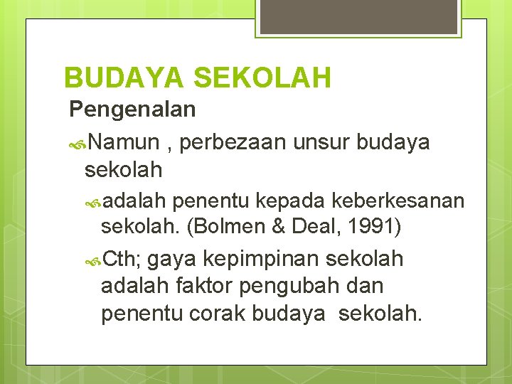 BUDAYA SEKOLAH Pengenalan Namun , perbezaan unsur budaya sekolah adalah penentu kepada keberkesanan sekolah.