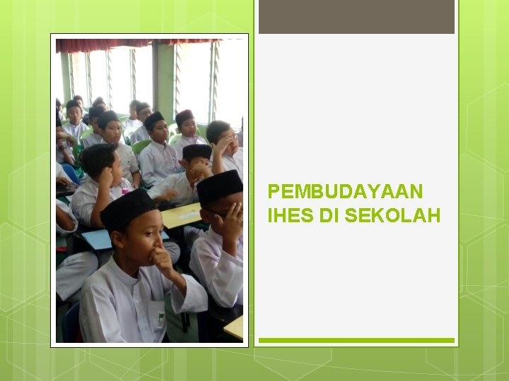 PEMBUDAYAAN IHES DI SEKOLAH 