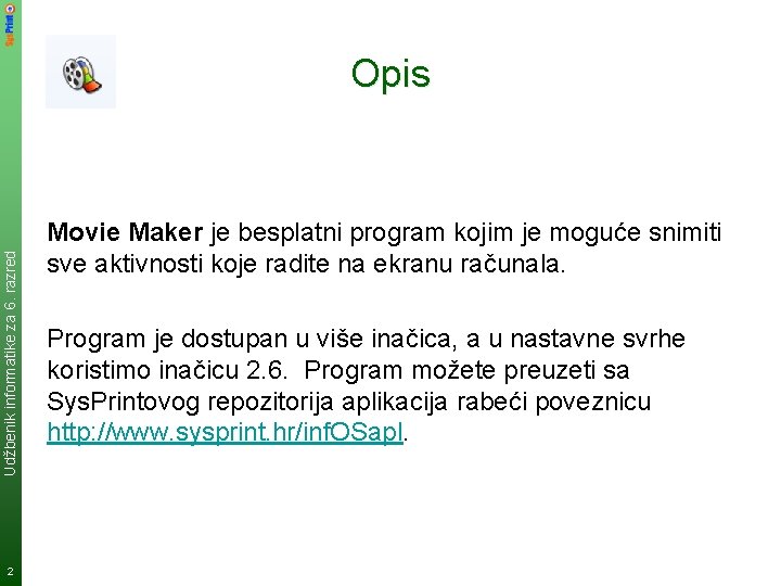 Udžbenik informatike za 6. razred Opis 2 Movie Maker je besplatni program kojim je Udžbenik informatike za 6. razred Opis 2 Movie Maker je besplatni program kojim je