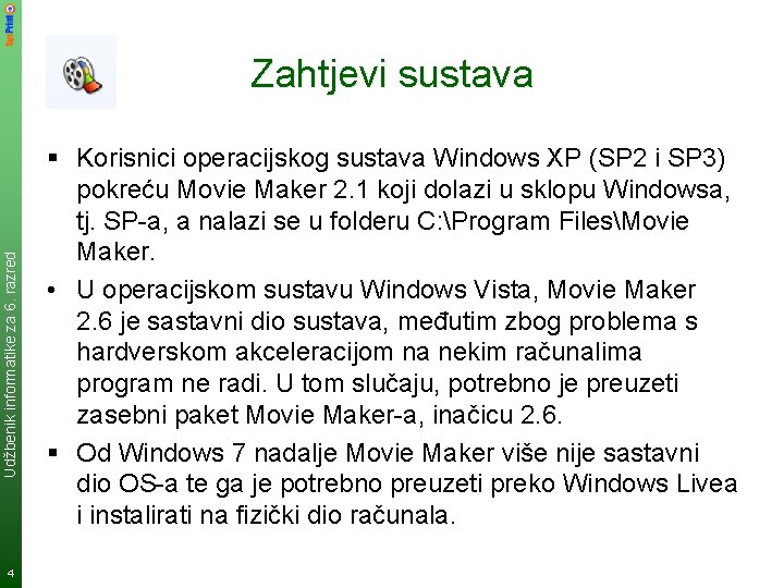 Udžbenik informatike za 6. razred Zahtjevi sustava 4 § Korisnici operacijskog sustava Windows XP Udžbenik informatike za 6. razred Zahtjevi sustava 4 § Korisnici operacijskog sustava Windows XP