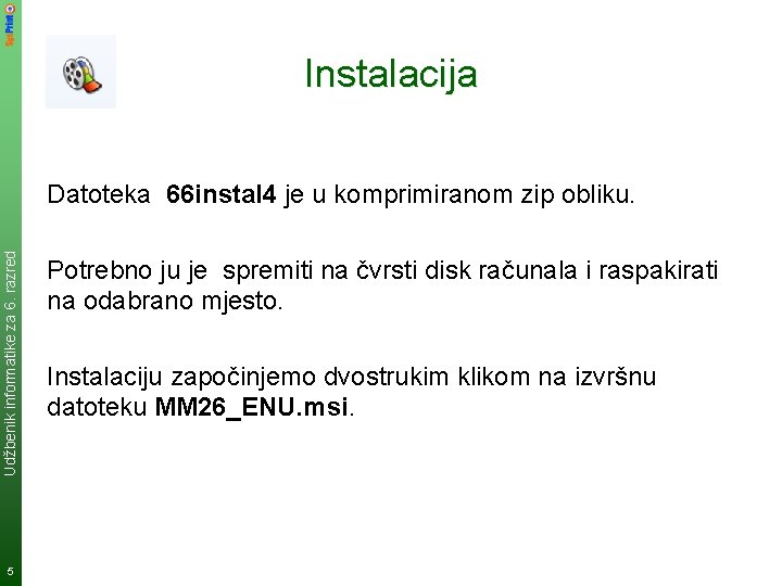 Instalacija Udžbenik informatike za 6. razred Datoteka 66 instal 4 je u komprimiranom zip Instalacija Udžbenik informatike za 6. razred Datoteka 66 instal 4 je u komprimiranom zip