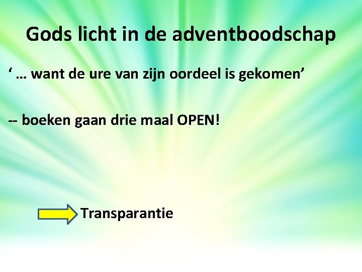 Gods licht in de adventboodschap ‘ … want de ure van zijn oordeel is Gods licht in de adventboodschap ‘ … want de ure van zijn oordeel is