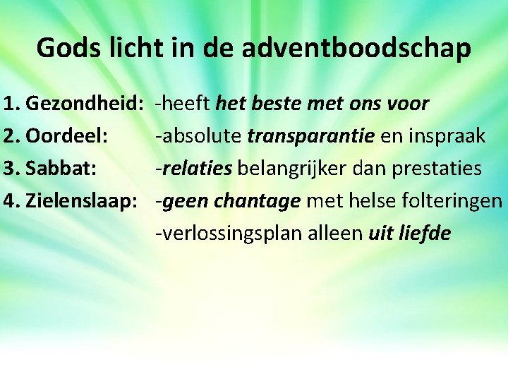 Gods licht in de adventboodschap 1. Gezondheid: -heeft het beste met ons voor 2. Gods licht in de adventboodschap 1. Gezondheid: -heeft het beste met ons voor 2.