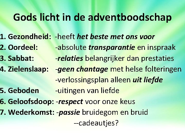 Gods licht in de adventboodschap 1. Gezondheid: -heeft het beste met ons voor 2. Gods licht in de adventboodschap 1. Gezondheid: -heeft het beste met ons voor 2.