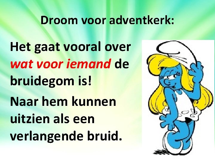 Droom voor adventkerk: Het gaat vooral over wat voor iemand de bruidegom is! Naar Droom voor adventkerk: Het gaat vooral over wat voor iemand de bruidegom is! Naar