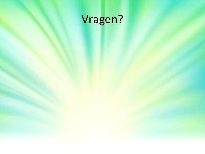 Vragen? Vragen?