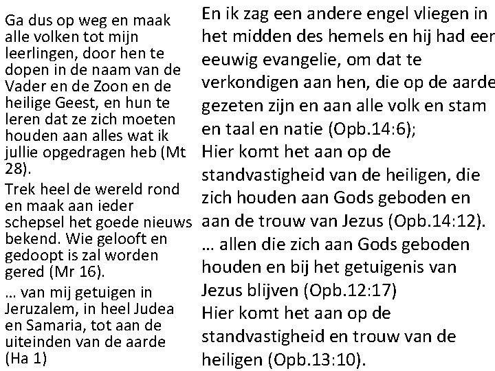 Ga dus op weg en maak alle volken tot mijn leerlingen, door hen te Ga dus op weg en maak alle volken tot mijn leerlingen, door hen te