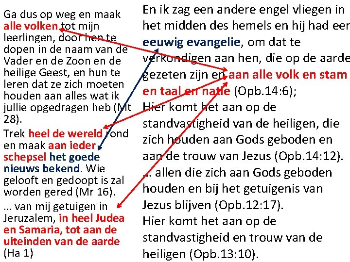 Ga dus op weg en maak alle volken tot mijn leerlingen, door hen te Ga dus op weg en maak alle volken tot mijn leerlingen, door hen te