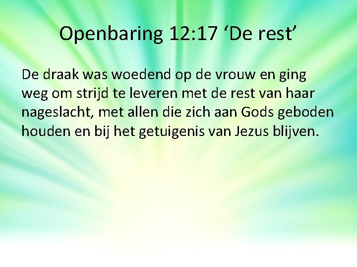 Openbaring 12: 17 ‘De rest’ De draak was woedend op de vrouw en ging Openbaring 12: 17 ‘De rest’ De draak was woedend op de vrouw en ging