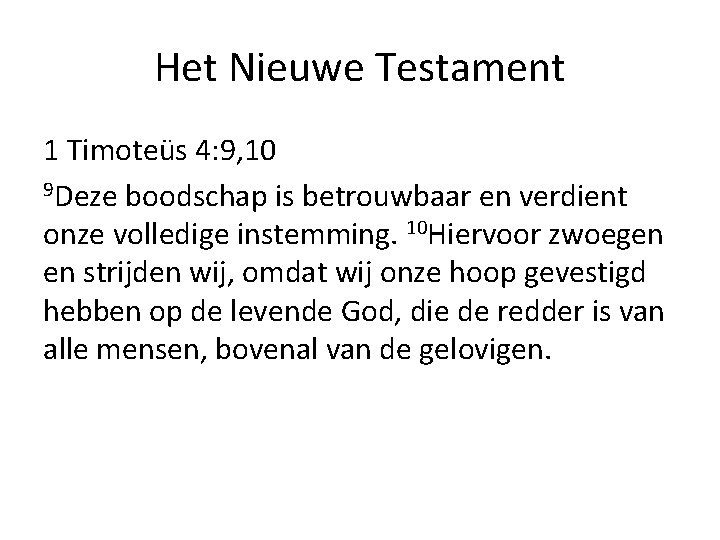 Het Nieuwe Testament 1 Timoteüs 4: 9, 10 9 Deze boodschap is betrouwbaar en Het Nieuwe Testament 1 Timoteüs 4: 9, 10 9 Deze boodschap is betrouwbaar en