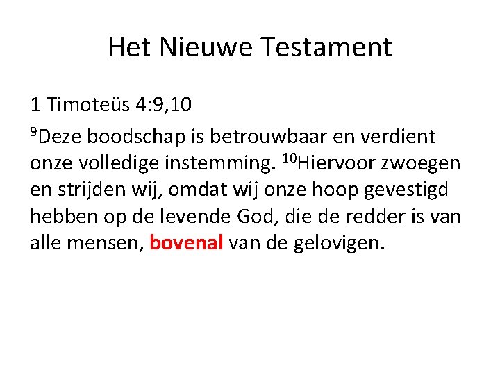 Het Nieuwe Testament 1 Timoteüs 4: 9, 10 9 Deze boodschap is betrouwbaar en Het Nieuwe Testament 1 Timoteüs 4: 9, 10 9 Deze boodschap is betrouwbaar en