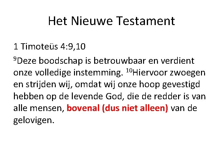 Het Nieuwe Testament 1 Timoteüs 4: 9, 10 9 Deze boodschap is betrouwbaar en Het Nieuwe Testament 1 Timoteüs 4: 9, 10 9 Deze boodschap is betrouwbaar en