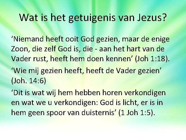 Wat is het getuigenis van Jezus? ‘Niemand heeft ooit God gezien, maar de enige Wat is het getuigenis van Jezus? ‘Niemand heeft ooit God gezien, maar de enige