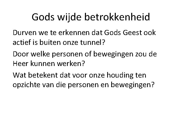 Gods wijde betrokkenheid Durven we te erkennen dat Gods Geest ook actief is buiten Gods wijde betrokkenheid Durven we te erkennen dat Gods Geest ook actief is buiten