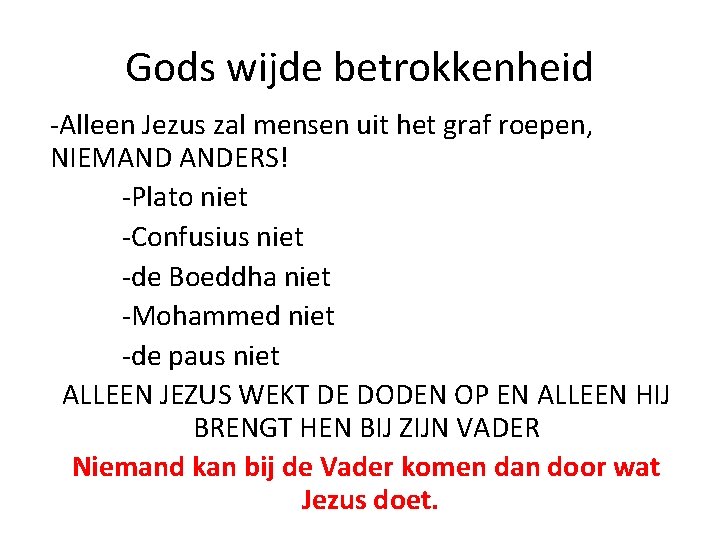 Gods wijde betrokkenheid -Alleen Jezus zal mensen uit het graf roepen, NIEMAND ANDERS! -Plato Gods wijde betrokkenheid -Alleen Jezus zal mensen uit het graf roepen, NIEMAND ANDERS! -Plato