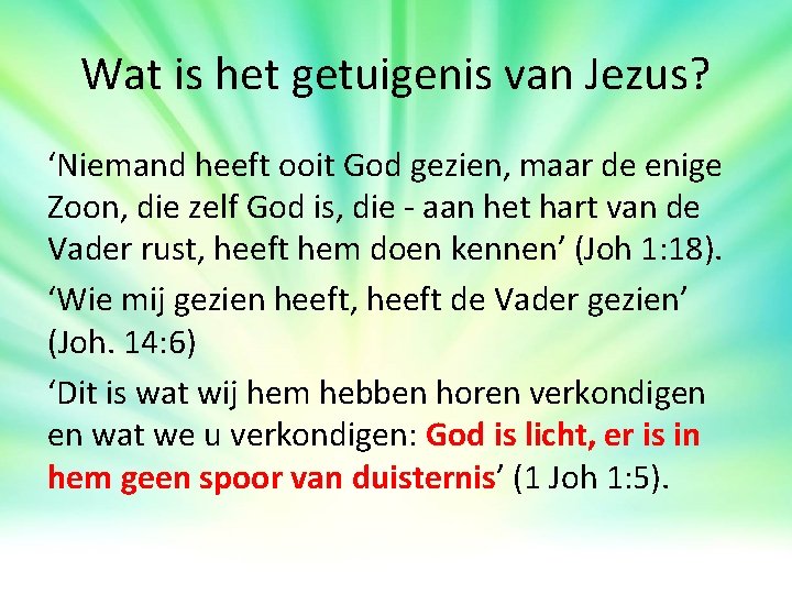 Wat is het getuigenis van Jezus? ‘Niemand heeft ooit God gezien, maar de enige Wat is het getuigenis van Jezus? ‘Niemand heeft ooit God gezien, maar de enige